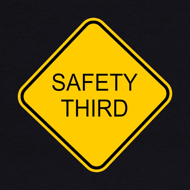 Funny Safety Third Sign by AKdesign